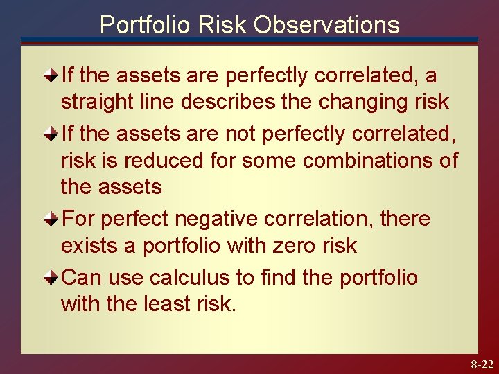 Portfolio Risk Observations If the assets are perfectly correlated, a straight line describes the