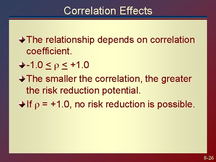 Correlation Effects The relationship depends on correlation coefficient. -1. 0 < < +1. 0