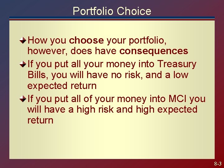 Portfolio Choice How you choose your portfolio, however, does have consequences If you put