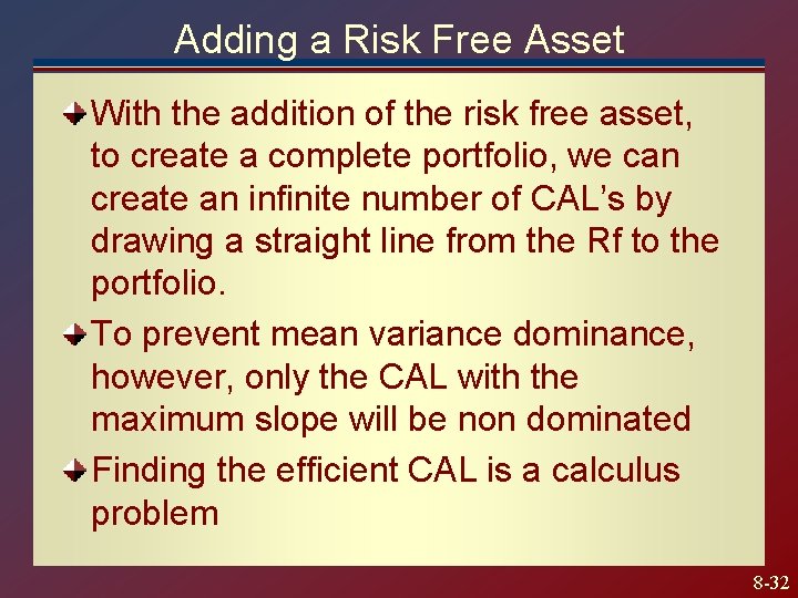 Adding a Risk Free Asset With the addition of the risk free asset, to