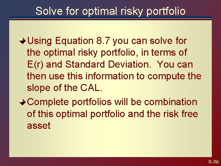 Solve for optimal risky portfolio Using Equation 8. 7 you can solve for the