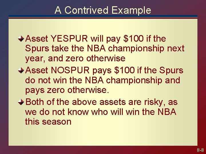 A Contrived Example Asset YESPUR will pay $100 if the Spurs take the NBA