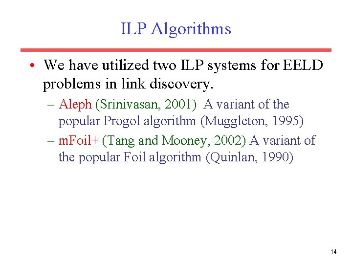 ILP Algorithms • We have utilized two ILP systems for EELD problems in link