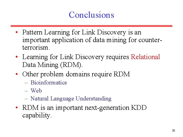 Conclusions • Pattern Learning for Link Discovery is an important application of data mining