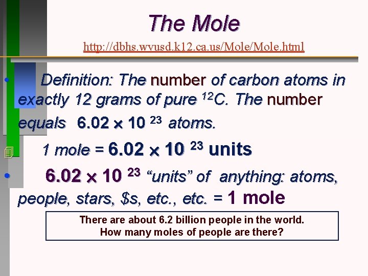 The Mole http: //dbhs. wvusd. k 12. ca. us/Mole. html • • Definition: The