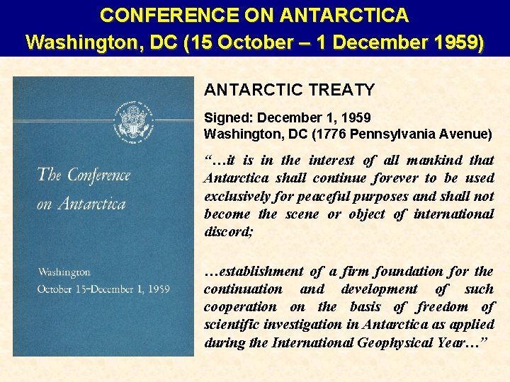 CONFERENCE ON ANTARCTICA Washington, DC (15 October – 1 December 1959) ANTARCTIC TREATY Signed: