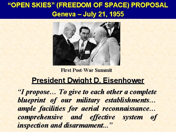 “OPEN SKIES” (FREEDOM OF SPACE) PROPOSAL Geneva – July 21, 1955 First Post-War Summit