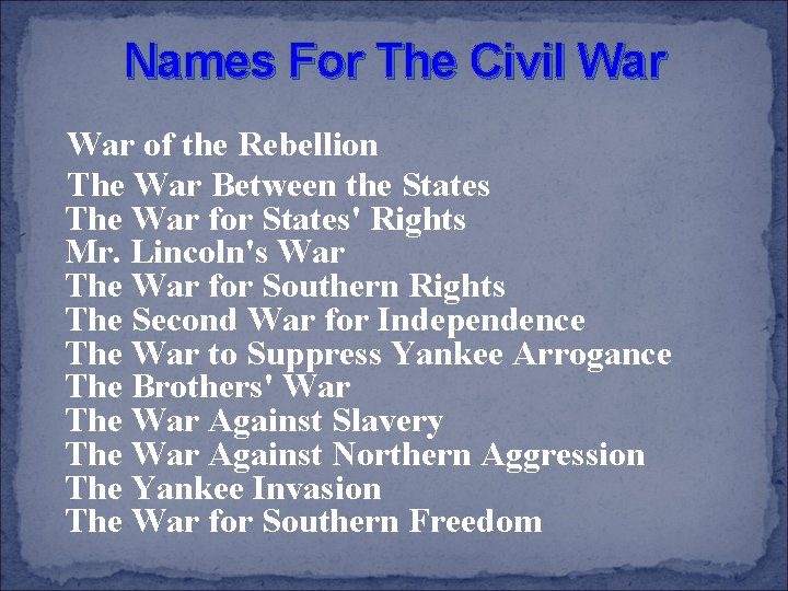 Names For The Civil War of the Rebellion The War Between the States The