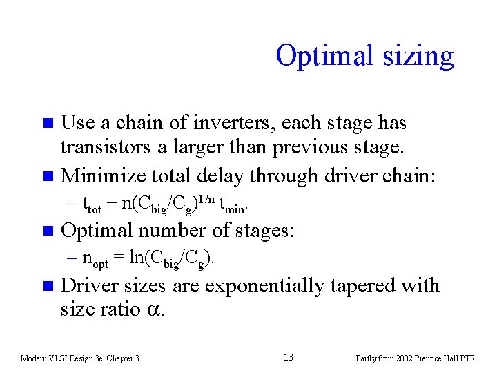 Optimal sizing Use a chain of inverters, each stage has transistors a larger than Optimal sizing Use a chain of inverters, each stage has transistors a larger than