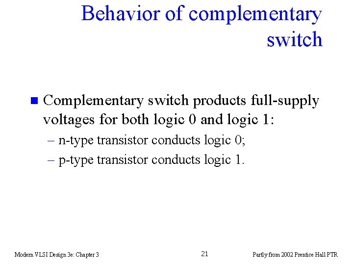 Behavior of complementary switch n Complementary switch products full-supply voltages for both logic 0 Behavior of complementary switch n Complementary switch products full-supply voltages for both logic 0