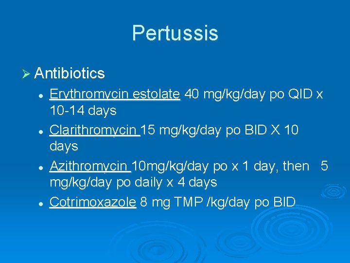 Pertussis Ø Antibiotics l l Erythromycin estolate 40 mg/kg/day po QID x 10 -14