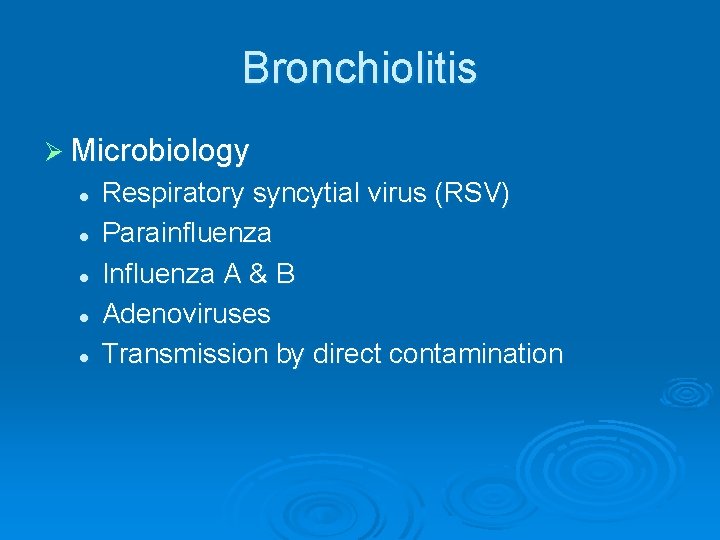 Bronchiolitis Ø Microbiology l l l Respiratory syncytial virus (RSV) Parainfluenza Influenza A &