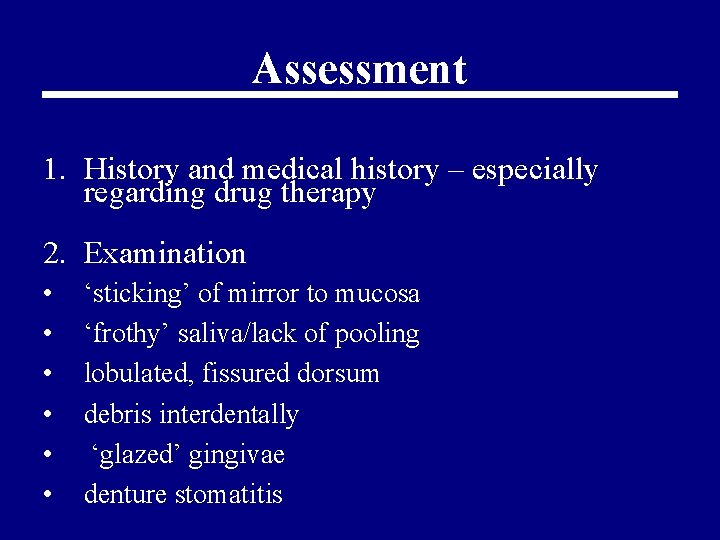 Assessment 1. History and medical history – especially regarding drug therapy 2. Examination •