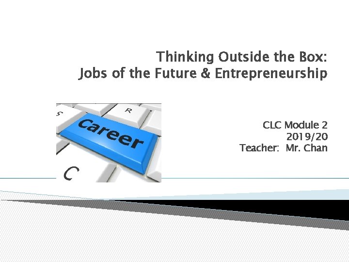 Thinking Outside the Box: Jobs of the Future & Entrepreneurship CLC Module 2 2019/20