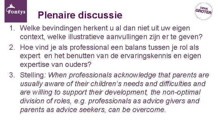 Plenaire discussie 1. Welke bevindingen herkent u al dan niet uit uw eigen context,