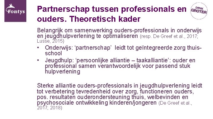 Partnerschap tussen professionals en ouders. Theoretisch kader Belangrijk om samenwerking ouders-professionals in onderwijs en