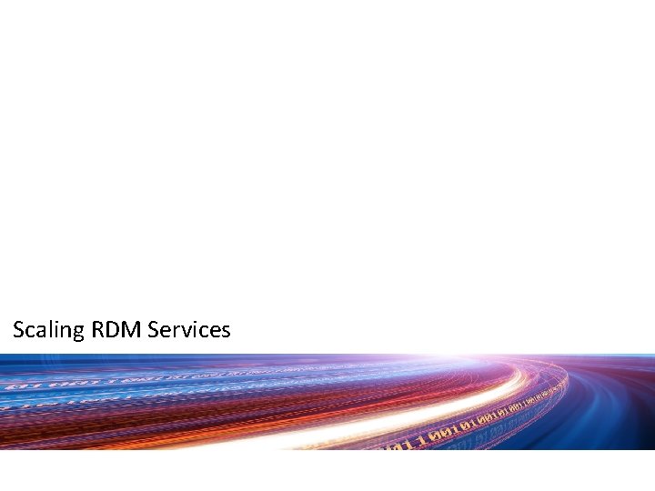 Scaling RDM Services 