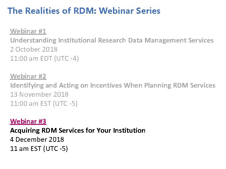 The Realities of RDM: Webinar Series Webinar #1 Understanding Institutional Research Data Management Services