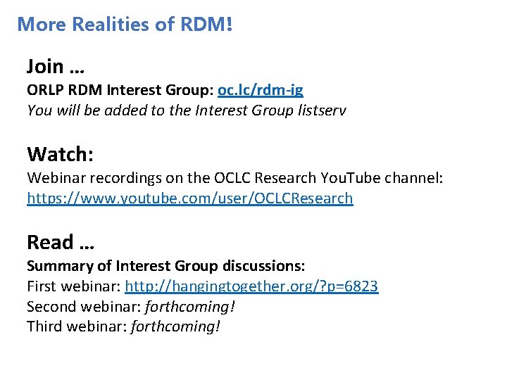 More Realities of RDM! Join … ORLP RDM Interest Group: oc. lc/rdm-ig You will