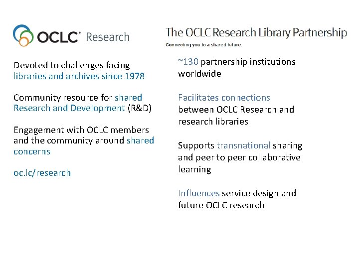 Devoted to challenges facing libraries and archives since 1978 ~130 partnership institutions worldwide Community