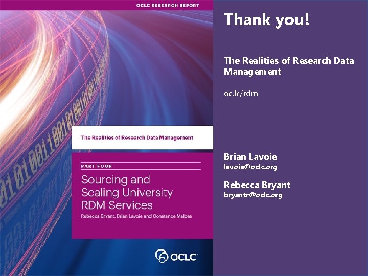 Thank you! The Realities of Research Data Management oc. lc/rdm Brian Lavoie lavoie@oclc. org