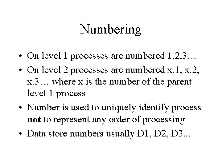 Numbering • On level 1 processes are numbered 1, 2, 3… • On level