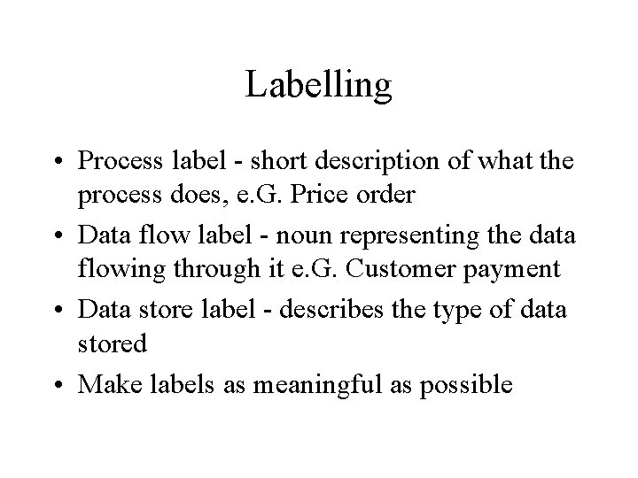 Labelling • Process label - short description of what the process does, e. G.