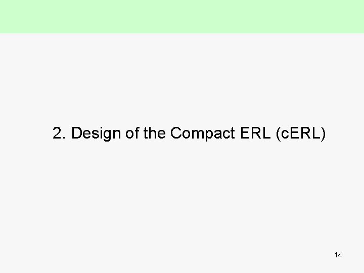 2. Design of the Compact ERL (c. ERL) 14 