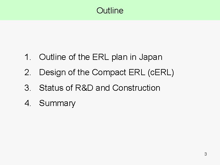 Outline 1. Outline of the ERL plan in Japan 2. Design of the Compact