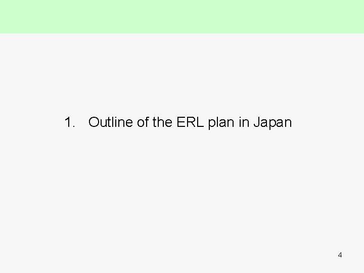 1. Outline of the ERL plan in Japan 4 