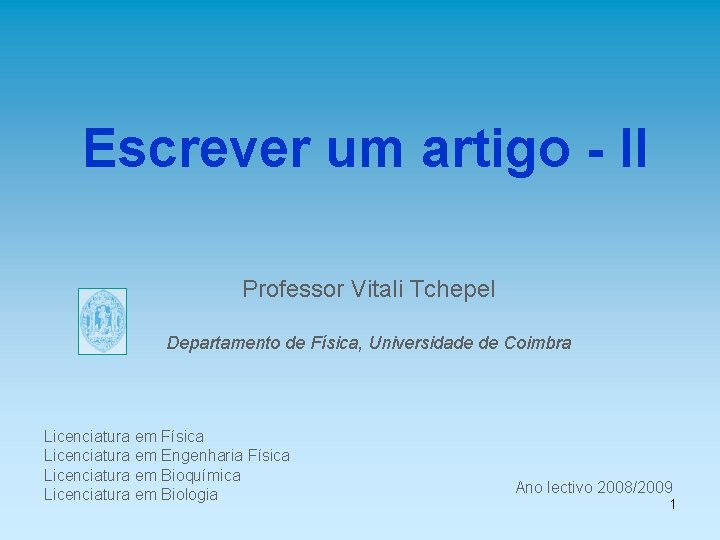 Escrever um artigo - II Professor Vitali Tchepel Departamento de Física, Universidade de Coimbra