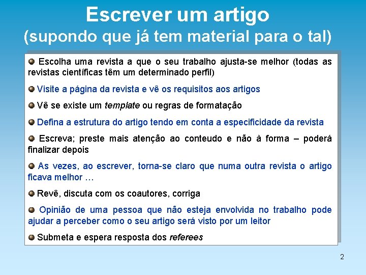 Escrever um artigo (supondo que já tem material para o tal) Escolha uma revista