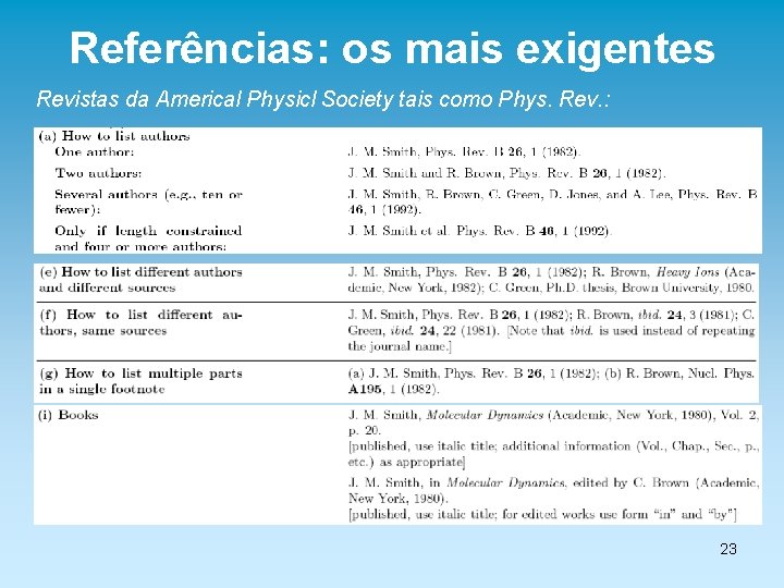 Referências: os mais exigentes Revistas da Americal Physicl Society tais como Phys. Rev. :