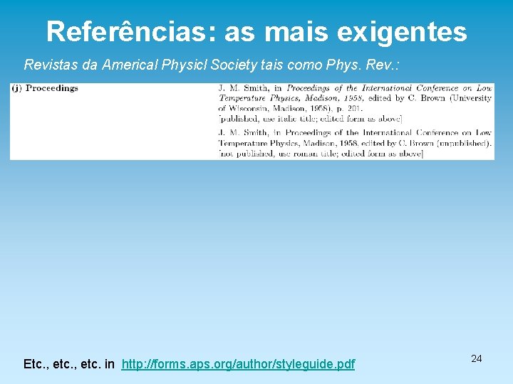 Referências: as mais exigentes Revistas da Americal Physicl Society tais como Phys. Rev. :