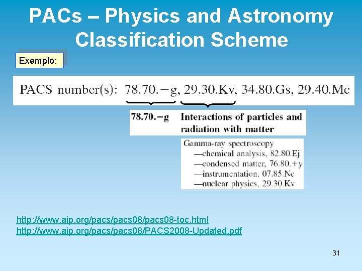 PACs – Physics and Astronomy Classification Scheme Exemplo: http: //www. aip. org/pacs 08/pacs 08