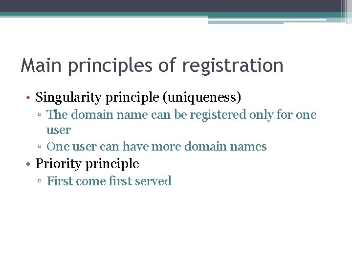 Main principles of registration • Singularity principle (uniqueness) ▫ The domain name can be
