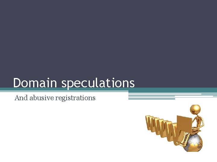 Domain speculations And abusive registrations 