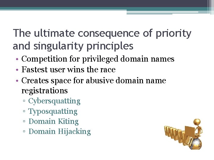 The ultimate consequence of priority and singularity principles • Competition for privileged domain names