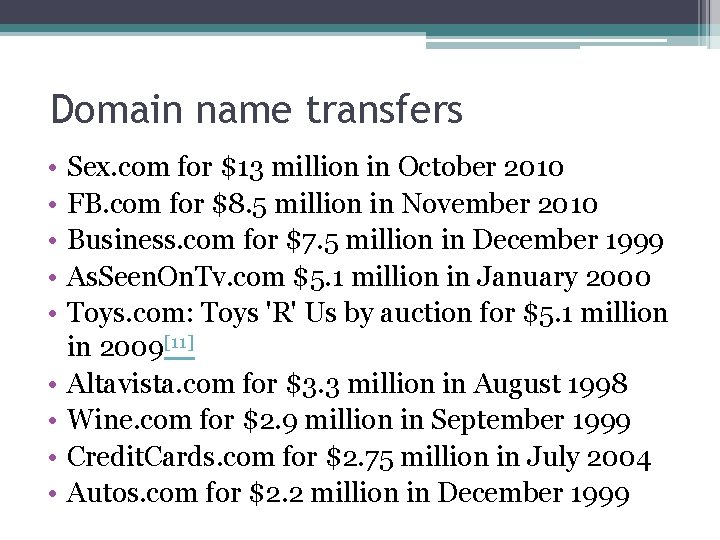 Domain name transfers • • • Sex. com for $13 million in October 2010