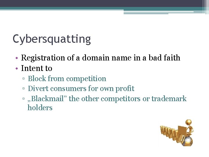 Cybersquatting • Registration of a domain name in a bad faith • Intent to