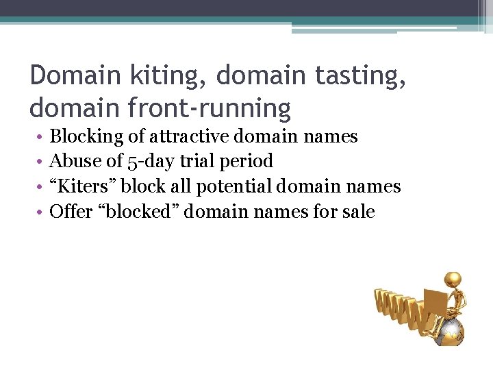 Domain kiting, domain tasting, domain front-running • • Blocking of attractive domain names Abuse