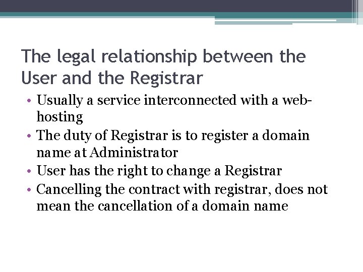 The legal relationship between the User and the Registrar • Usually a service interconnected