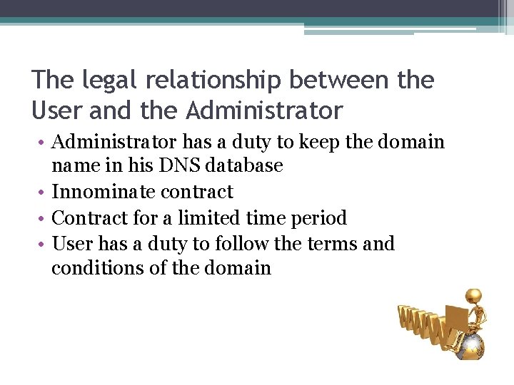 The legal relationship between the User and the Administrator • Administrator has a duty