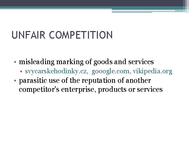 UNFAIR COMPETITION • misleading marking of goods and services • svycarskehodinky. cz, gooogle. com,