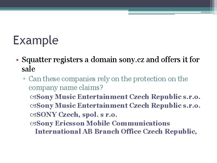 Example • Squatter registers a domain sony. cz and offers it for sale ▫