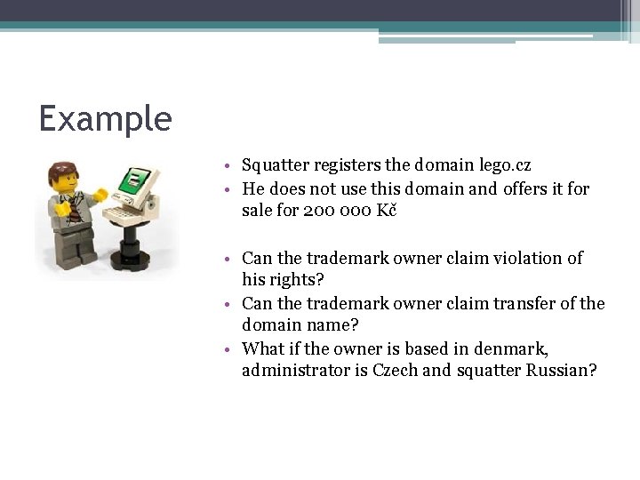 Example • Squatter registers the domain lego. cz • He does not use this