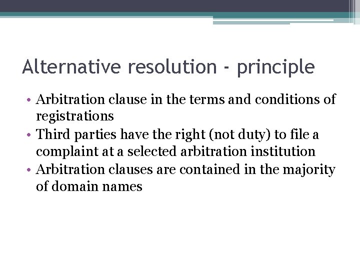 Alternative resolution - principle • Arbitration clause in the terms and conditions of registrations