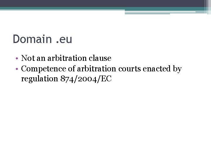 Domain. eu • Not an arbitration clause • Competence of arbitration courts enacted by