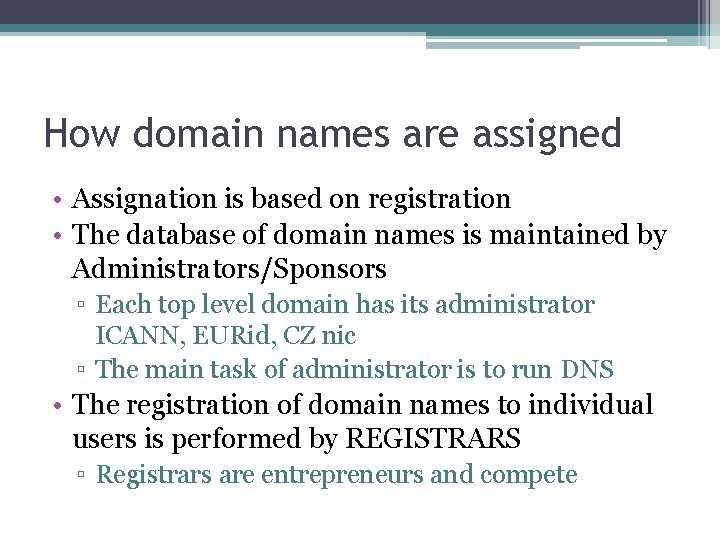How domain names are assigned • Assignation is based on registration • The database