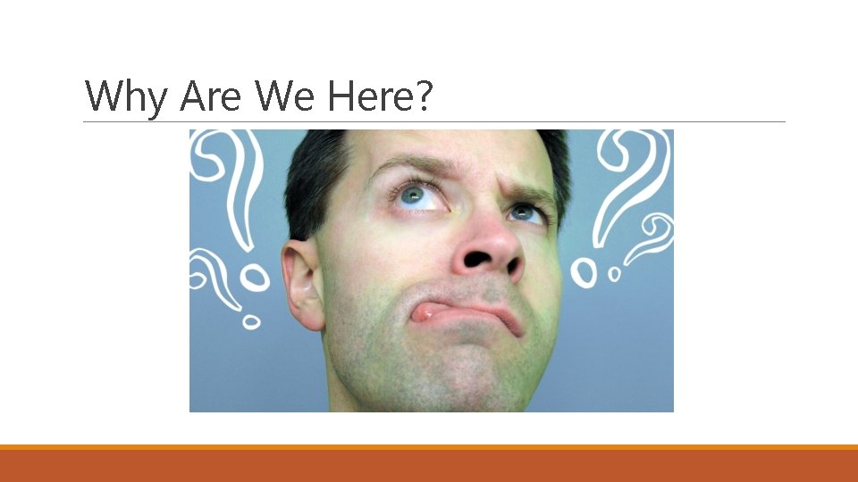 Why Are We Here? 